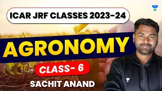 Agronomy  Class  6  ICAR JRF Classes 202324  Sachit Anand Patel [upl. by Reiner]