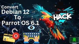 How to Convert Debian 12 Bookworm to Parrot OS 61 Home Edition  Parrot OS 61 Security Edition [upl. by Petronella455]