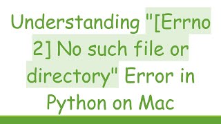 Understanding quotErrno 2 No such file or directoryquot Error in Python on Mac [upl. by Ophelie71]