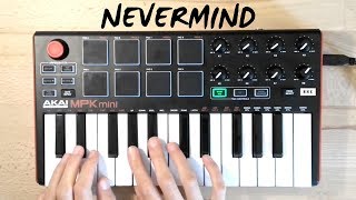 Nevermind  Dennis Lloyd  Cover Akai Mpk Mini Mk2 [upl. by Asyl]