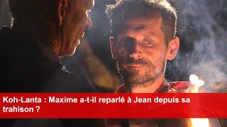 KohLanta  Maxime atil reparlé à Jean depuis sa trahison [upl. by Shute73]