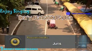 Ikay Babalik Pa  Juris Karaoke [upl. by Ardnait]