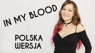 IN MY BLOOD W MOJEJ KRWI  Shawn Mendes POLSKA WERSJA  POLISH VERSION by Kasia Staszewska [upl. by Trutko]