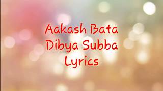 Aakash Bata  Dibya Subba  Lyrics by Hamro Lyrics Points [upl. by Lokim25]