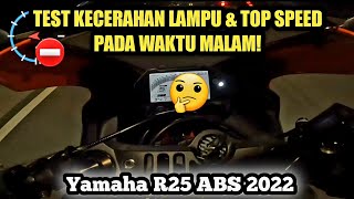 Yamaha R25 ABS 2022 Malaysia  KECERAHAN LAMPU amp TOP SPEED [upl. by Omero]