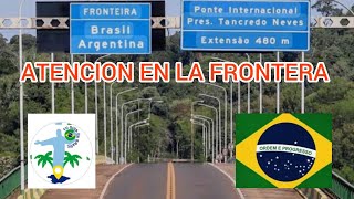 Atencion en la frontera DOCUMENTACION VIGENTE PARA VIAJAR🇦🇷🇧🇷🌴 [upl. by Nalepka]