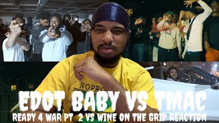 Edot Baby  “Ready 4 War Pt 2” VS Tmac  Wine On The Grip REACTION [upl. by Sessler838]