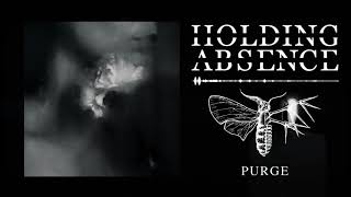 Holding Absence  Purge Official Audio Stream [upl. by Belamy]