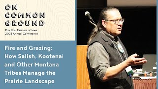 Fire and Grazing How Salish Kootenai and Other Montana Tribes Manage the Prairie Landscape [upl. by Gilba]