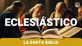 Eclesiástico  Sabiduría Práctica y Consejos  La Santa Biblia [upl. by Enneira]