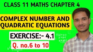 Class 11 Ex 41 Q no 6 to 10 Complex number and quadratic equations ex 41 🆕 NCERT CBSE board [upl. by Bibbie]