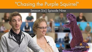 Recruiter Fuel Season 6 Episode 9  Chasing the Purple Squirrel [upl. by Annayram]