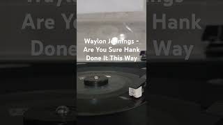 Waylon Jennings  Are You Sure Hank Done It This Way 45 vinyl vinyl 45rpm countrymusic outlaw [upl. by Culosio]