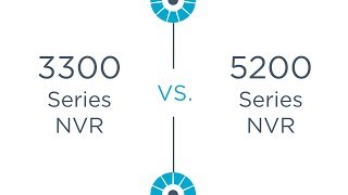 3300 Series NVR vs 5200 Series NVR [upl. by Shultz]