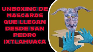 UNBOXING de MASCARAS MEXICANAS ANTIGUAS de SAN PEDRO IXTLAHUACA OAXACA MEXICO [upl. by Pownall]