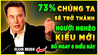 Elon Musk VỪA TIẾT LỘ 73 Chúng Ta SẼ TRỞ THÀNH NGƯỜI NGHÈO MỚI [upl. by Eey]