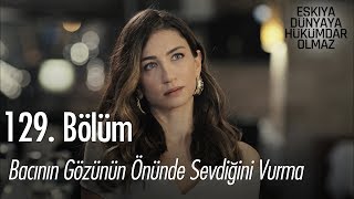 Bacının gözü önünde sevdiğini vurma  Eşkıya Dünyaya Hükümdar Olmaz 129 Bölüm [upl. by Ekoorb190]