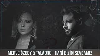 Merve Özbey amp Taladro  Hani Bizim Sevdamız Mix EfeDesignn [upl. by Noby264]