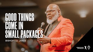 Good Things Come in Small Packages  Bishop TD Jakes [upl. by Ailad]