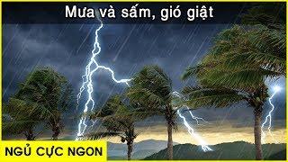 Tuyệt đỉnh ngủ ngon  tiếng mưa và sấm gió giật cực mạnh  NHƯ THẬT「 Nhạc thư giãn 」 [upl. by Kcirdlek]