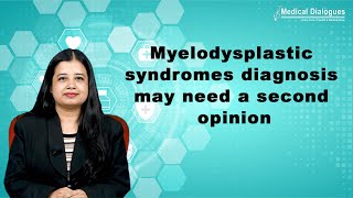 Myelodysplastic syndromes diagnosis may need a second opinion [upl. by Leibman]