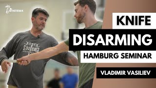 Knife Disarming Russian Martial Art Systema Hamburg seminar by Vladimir Vasiliev [upl. by Imyaj591]