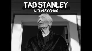 Tad Stanley  A Film by CHAD [upl. by Nivej]