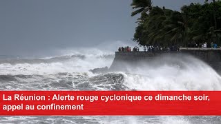 La Réunion  Alerte rouge cyclonique ce dimanche soir appel au confinement [upl. by Audley]