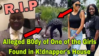 BREAKING T£ARS FLOW AS ALLEGED B0DY OF ONE OF THE MISSING GIRLS FOUND IN KDNAPPERs HOUSE [upl. by Ennaylloh]