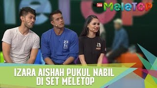 Izara Aishah Pukul Nabil di Set MeleTOP  MeleTOP Episod 227 732017 [upl. by Eniowtna92]