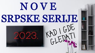 Nove srpske serije u 2023 godini KAD I GDE IH GLEDATI [upl. by Demb]