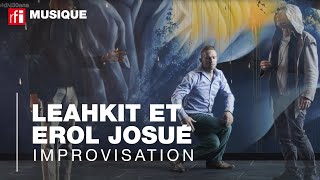 Leahkit et Erol Josué  improvisation [upl. by Skylar]