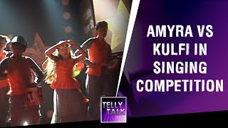 Kulfi amp Amyra compete with each other in singing competition  Kulfi Kumar Bajewala [upl. by Veedis]