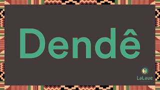 Dendê O Dendê Dendê E De Angola [upl. by Kcarb]