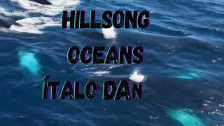 Hillsong  Oceans  Angelino Capobianco amp Dj EDM Ítalo Gospel Dance [upl. by Arni]