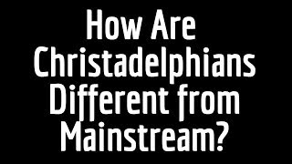 The Christadelphian Video Channel How are Christadelphians different from Mainstream Churches [upl. by Odnomor]