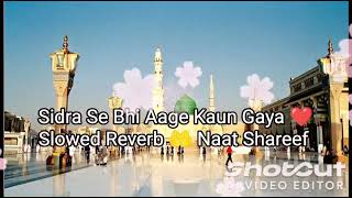 Sidra Se Bhi Aage Kaun Gaya❤️ Slowed  Reverb Version By Syed Musthaqeem 😍 Naat emotional naat [upl. by Massiw]