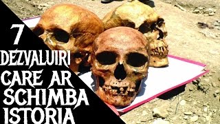 7 Descoperiri care ar putea schimba Istoria [upl. by Norvil455]