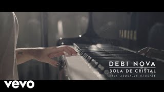 Debi Nova  Bola de Cristal Versión Acústica [upl. by Mak627]