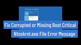 Fix Windows 111087 Corrupted or Missing Boot Critical Ntoskrnlexe File Error Message [upl. by Calica806]