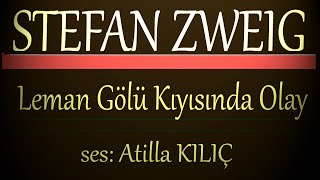 Leman Gölü  Stefan Zweig  ses Atilla KILIÇ [upl. by Grimbald]