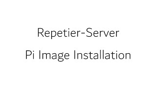 Repetier Server Raspberry Pi Image Installation [upl. by Buskirk]