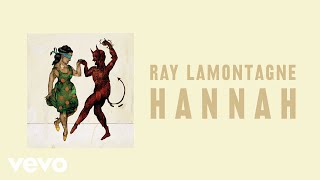 Ray LaMontagne  Hannah Official Audio [upl. by Ebonee]