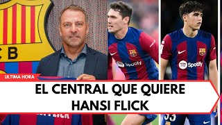 El central que Hansi Flick FICHARÁ para el FC Barcelona [upl. by Velvet785]