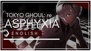 Tokyo Ghoulre  Asphyxia FULL ENGLISH COVER KY0UMI [upl. by Morganstein]