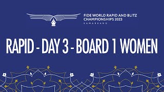 Day 3  Board 1 Women  FIDE World Rapid amp Blitz 2023 [upl. by Thomey]