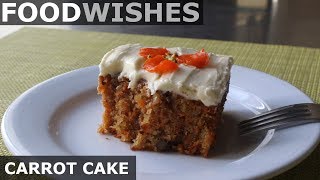 Carrot Cake  Food Wishes [upl. by Anomas]