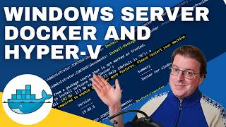 HyperV and Windows Docker containers on Windows Server [upl. by Aika]