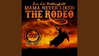 Mama Never Like The Rodeo [upl. by Nutsud952]