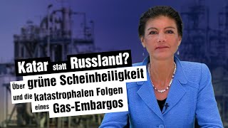 Katar statt Russland Über grüne Scheinheiligkeit und die katastrophalen Folgen eines GasEmbargos [upl. by Ahsile403]